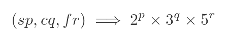 (sp, cq, fr) \implies = 2^p \times 3^q \times 5^r